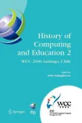 History of Computing and Education 2 (HCE2): IFIP 19th World Computer Congress, WG 9.7, TC 9: History of Computing, Proceedings of the Second Conference on the History of Computing and Education, August 21-24, Santiago, Chile