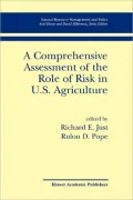 A Comprehensive Assessment of the Role of Risk in U. S. Agriculture