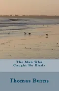 The Man Who Caught No Birds