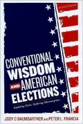 Conventional Wisdom and American Elections: Exploding Myths, Exploring Misconceptions