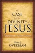 A Case for the Divinity of Jesus: Examining the Earliest Evidence