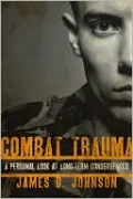 Combat Trauma: A Personal Look at Long-Term Consequences