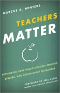 Teachers Matter: Rethinking How Public Schools Identify, Reward, and Retain Great Educators