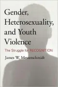 Gender, Heterosexuality, and Youth Violence: The Struggle for Recognition