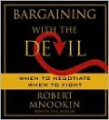 Bargaining with the Devil: When to Negotiate, When to Fight