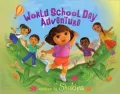 World School Day Adventure (Dora the Explorer Series)