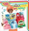 Lovely, Love My Family (Yo Gabba Gabba! Series)
