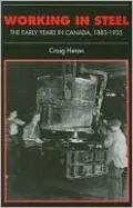 Working in Steel: The Early Years in Canada, 1883-1935