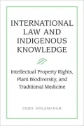 International Law and Indigenous Knowledge: Intellectual Property, Plant Biodiversity, and Traditional Medicine