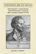 Conscience and Its Critics: Protestant Conscience, Enlightenment Reason, and Modern Subjectivity