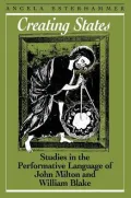 Creating States: Studies in the Performative Language of John Milton and William Blake