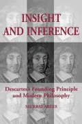 Insight and Inference: Descartes's Founding Principle and Modern Philosophy