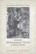 Against Reproduction: Where Renaissance Texts Come From