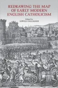 Redrawing the Map of Early Modern English Catholicism