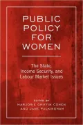 Public Policy For Women: The State, Income Security, and Labour Market Issues