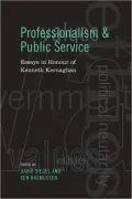 Professionalism and Public Service: Essays in Honour of Kenneth Kernaghan