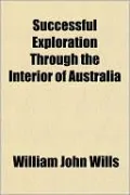 Successful Exploration Through The Interior Of Australia