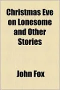 Christmas Eve On Lonesome And Other Stories