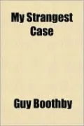 My Strangest Case