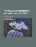 The Relations Between Religion and Science