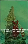 Ancient Pagan And Modern Christian Symbolism