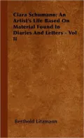 Clara Schumann: An Artist's Life Based On Material Found In Diaries And Letters - Vol Ii