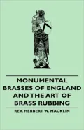 Monumental Brasses Of England And The Art Of Brass Rubbing