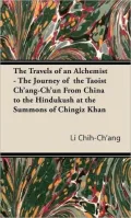 Travels of an Alchemist - The Journey of the Taoist Ch'ang-Ch'un from China to the Hindukush at the Summons of Chingiz Khan