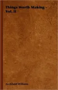 Things Worth Making - Vol. II