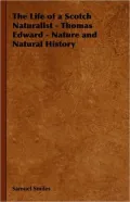 The Life of a Scotch Naturalist - Thomas Edward - Nature and Natural History