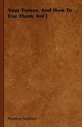 Your Forces, and How to Use Them; Vol I