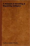 A Manual Of Mending & Repairing Antiques