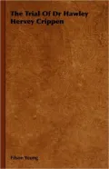 The Trial of Dr Hawley Hervey Crippen