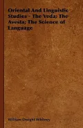 Oriental and Linguistic Studies - The Veda: The Avesta: The Science of Language