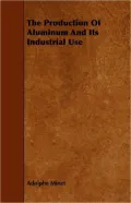 The Production of Aluminum and Its Industrial Use