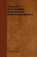 Progressive Housekeeping: Keeping House Without Knowing How