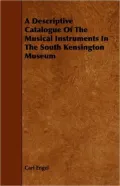 A Descriptive Catalogue of the Musical Instruments in the South Kensington Museum