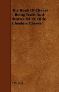 The Book of Cheese: Being Traits and Stories of 'ye Olde Cheshire Cheese'