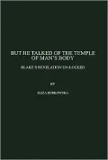 But He Talked of the Temple of Mans Body: Blake's Revelation Un-Locked