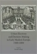Urban Elections and Decision-Making in Early Modern Europe, 1500-1800