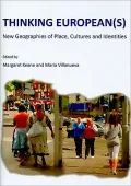 Thinking European(s): New Geographies of Place, Cultures and Identities