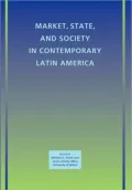 Market, State, and Society in Contemporary Latin America