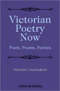 Victorian Poetry Now: Poets, Poems and Poetics
