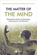 The Matter of the Mind: Philosophical Essays on Psychology, Neuroscience and Reduction