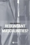 Redundant Masculinities: Employment Change and White Working Class Youth