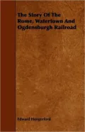 The Story of the Rome, Watertown and Ogdensburgh Railroad