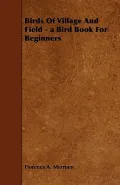 Birds of Village and Field - A Bird Book for Beginners
