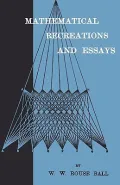 Mathematical Recreations and Essays