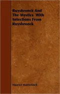 Ruysbroeck And The Mystics With Selections From Ruysbroeck