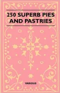 250 Superb Pies and Pastries
